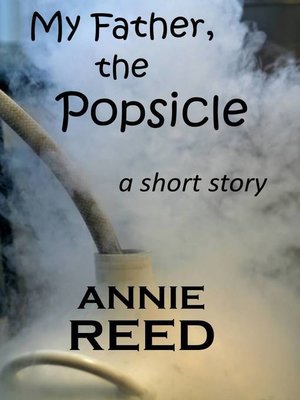 cover image of My Father, the Popsicle [a short story]